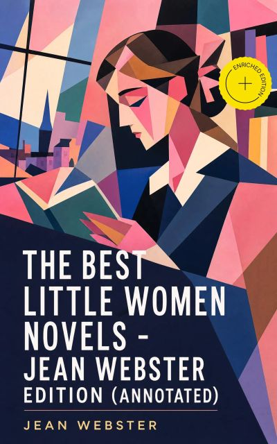 The Best Little Women Novels - Jean Webster Edition (Annotated)