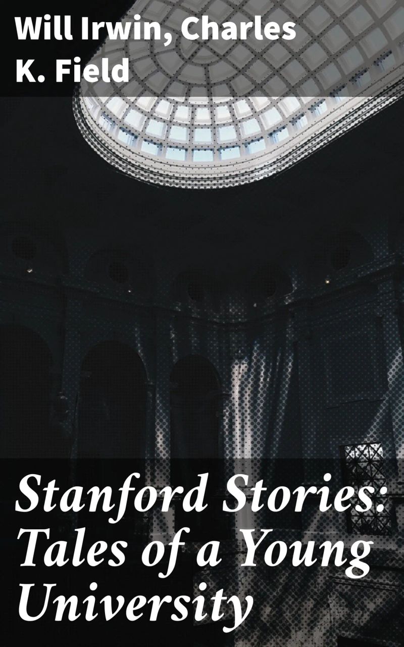 Stanford Stories: Tales of a Young University