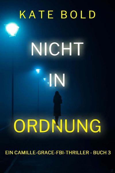 Nicht in ordnung (Ein Camille-Grace-FBI-Thriller - Buch 3)