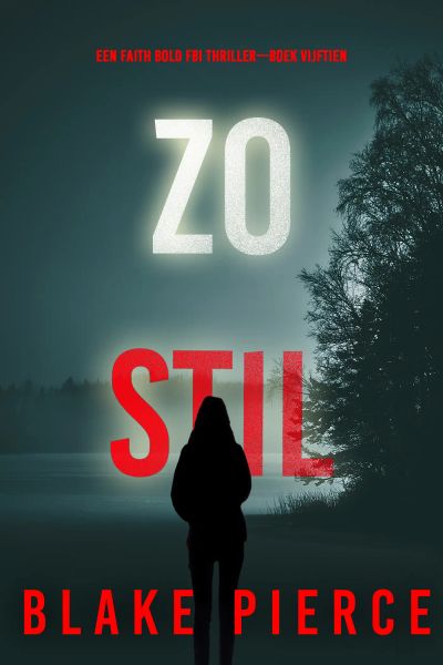 Zo Stil (Een Faith Bold FBI Thriller—Boek Vijftien)