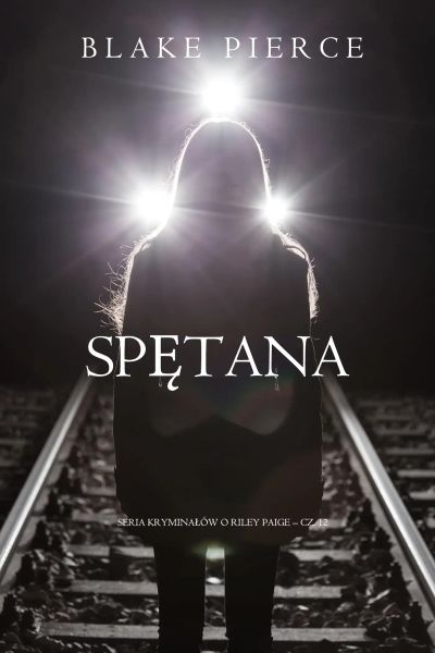 Spętana (Seria kryminałów o Riley Paige – Cz. 12)