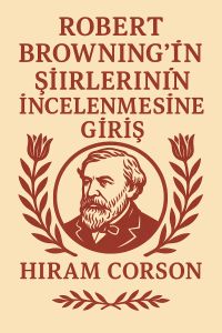 Robert Browning'in Şiirlerinin İncelenmesine Giriş