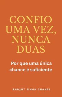 Confio uma vez, nunca duas