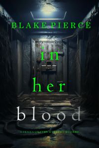 In Her Blood (A Jenna Graves Suspense Thriller—Book 10)
