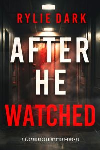 After He Watched (A Sloane Riddle Suspense Thriller—Book Five)