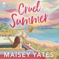 Cruel Summer - A Life-Changing Road Trip, Contemporary, Opposites Attract, Forced Proximity Romance from the New York Times Bestselling author
