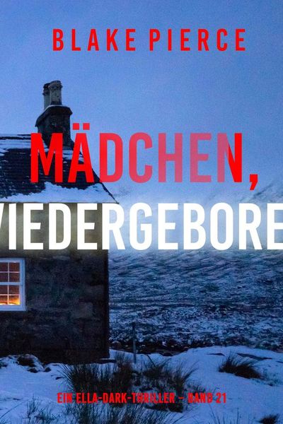 Mädchen, wiedergeboren (Ein Ella-Dark-Thriller – Band 21)