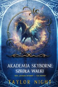 Akademia Skyborne: Szkoła walki (Seria Akademia Skyborne — Tom pierwszy)