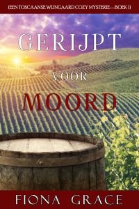 Gerijpt voor Moord (Een Toscaanse Wijngaard Cozy Mysterie—Boek 1)