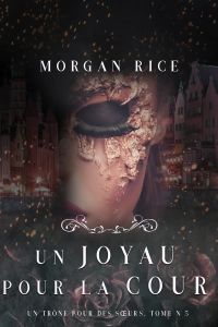 Un Joyau pour la Cour (Un Trône pour des Sœurs : Tome Cinq)