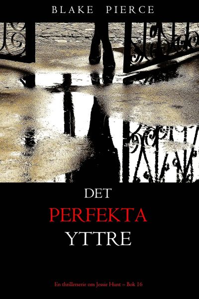 Det perfekta yttre (En thrillerserie om Jessie Hunt – Bok 16)