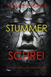 Stummer Schrei (Ein spannender Sheila Stone Thriller—Band Fünf)