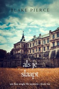 Als je slaapt (Een Finn Wright FBI Mysterie—Boek Vier)