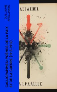 Calligrammes: Poèmes de la paix et de la guerre (1913-1916)
