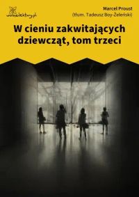 W cieniu zakwitających dziewcząt, tom trzeci