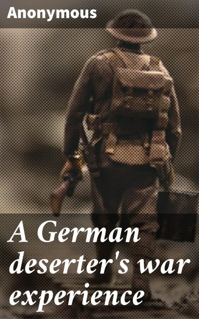 A German deserter's war experience