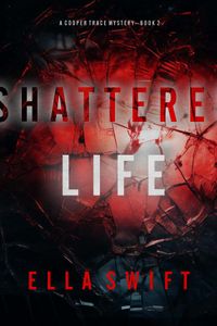Shattered Life (A Cooper Trace FBI Suspense Thriller—Book 2)