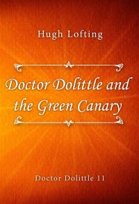 Doctor Dolittle and the Green Canary