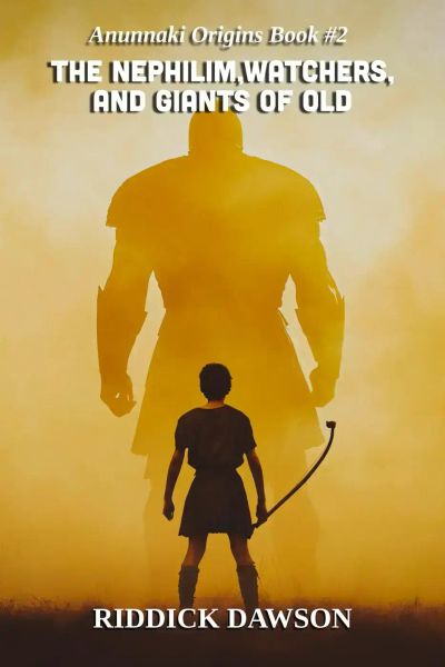 The Nephilim, Watchers, and Giants of Old (Anunnaki Origins, #2)