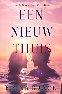 Een Nieuw Thuis (Herberg aan Zee—Boek Drie)
