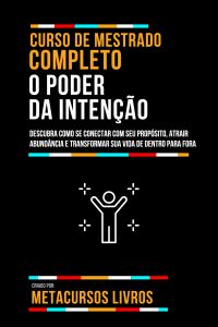 Curso De Mestrado Completo O Poder Da Intenção