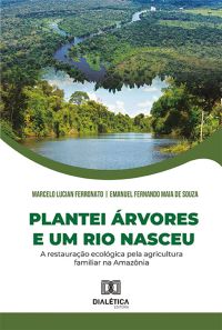 Plantei árvores e um rio nasceu