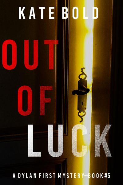 Out of Luck (A Dylan First FBI Suspense Thriller—Book Five)