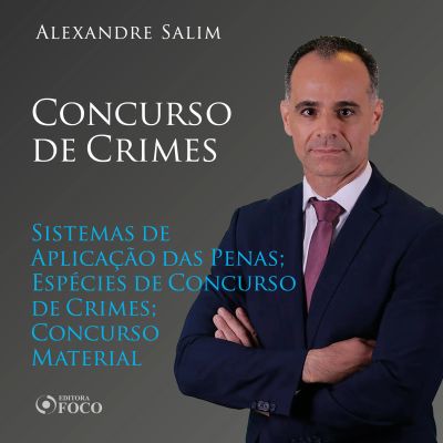 Direito Penal - 8.⁠ ⁠Concurso de Crimes - Sistemas de Aplicação das Penas; Espécies de Concurso de Crimes; Concurso Material