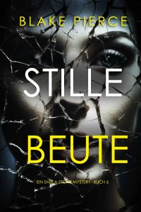 Stille Beute (Ein Sheila Stone Thriller – Band 6)