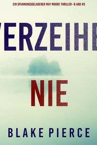Verzeihe Nie (Ein spannungsgeladener May Moore Thriller - Band 5)