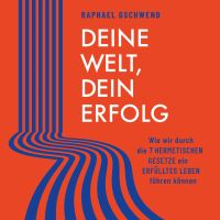 Deine Welt, dein Erfolg - Verwirkliche dich jetzt!