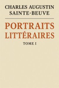 Portraits littéraires, Tome I
