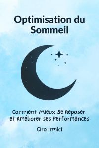 Optimisation du Sommeil : Comment Mieux Se Reposer et Améliorer la Performance