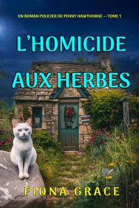 L’homicide aux herbes (Un roman policier de Penny Hawthorne — tome 1)
