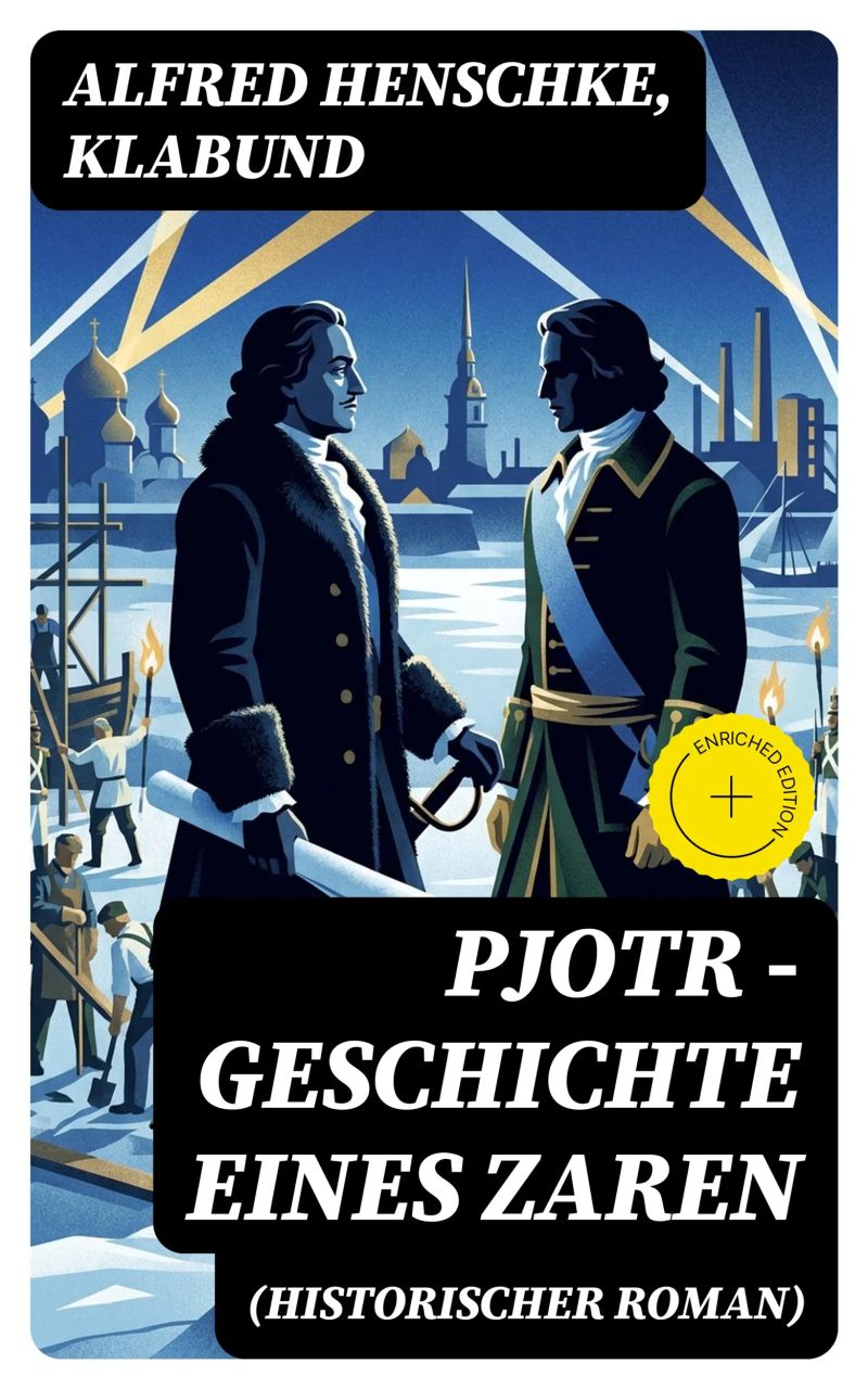Pjotr - Geschichte eines Zaren (Historischer Roman)