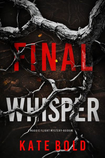Final Whisper (A Maggie Flight Suspense Thriller—Book Six)