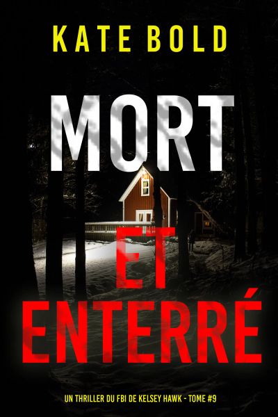 Mort et enterré (Un thriller du FBI de Kelsey Hawk — tome 9)
