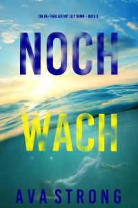 Noch wach (Ein FBI-Thriller mit Lily Dawn – Buch 3)