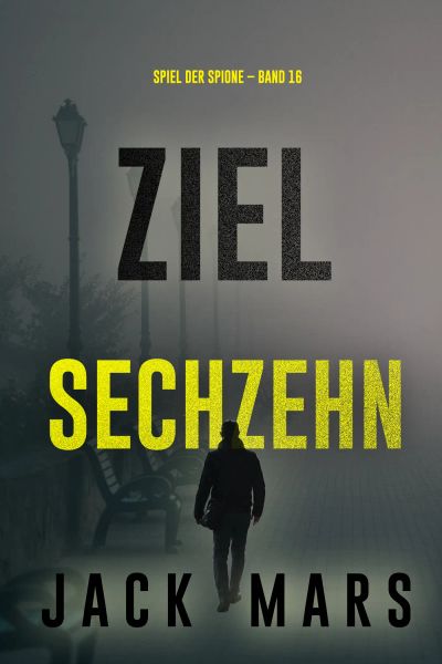 Ziel Sechzehn (Spiel der Spione – Band 16)