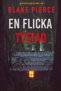 En flicka, tystad (En FBI-thriller om Ella Dark – Bok 4)