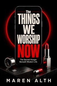 The Things We Worship Now