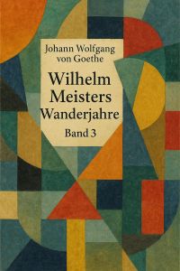 Wilhelm Meisters Wanderjahre — Band 3