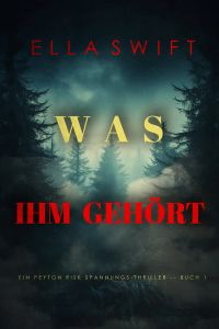 Was ihm gehört (Ein Peyton Risk Spannungs-Thriller – Buch 1)