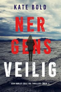 Nergens Veilig (Een Harley Cole FBI Thriller—Boek 1)