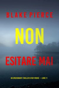 Non esitare mai (Un emozionante thriller di May Moore — Libro 11)