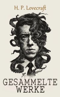 H. P. Lovecraft - Gesammelte Werke