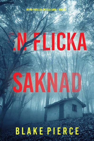 En flicka, saknad (En FBI-thriller om Ella Dark – Bok 13)