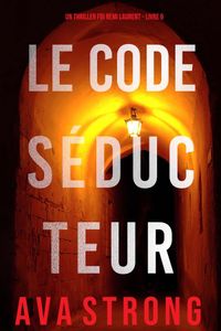 Le Code Séducteur (Un Thriller Fbi Remi Laurent--Livre 6)