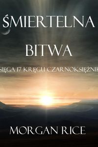 Śmiertelna Bitwa (Księga #17 Serii Kręgu Czarnoksiężnika)