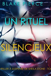 Un Rituel Silencieux (Un thriller à suspense de Sheila Stone – Tome 7)
